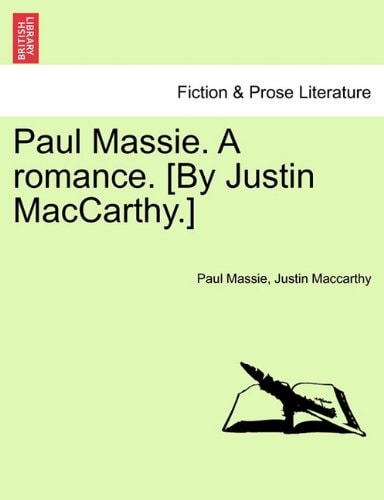 Paul Massie. A romance. [By Justin MacCarthy.]