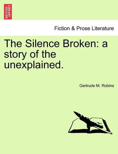 The Silence Broken: a story of the unexplained.