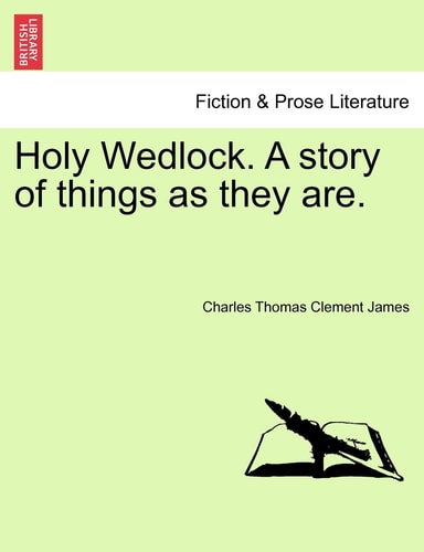 Holy Wedlock. A story of things as they are.