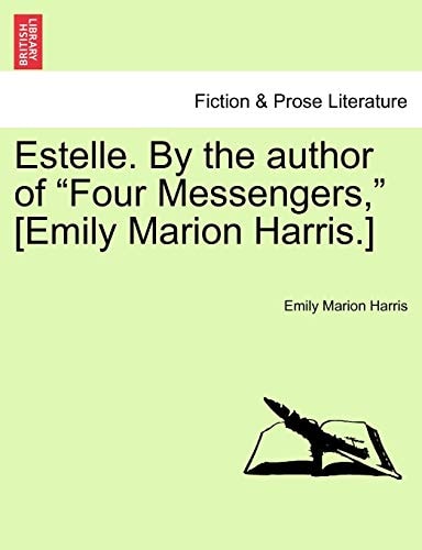 Estelle. By the author of "Four Messengers," [Emily Marion Harris.]