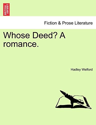 Whose Deed? A romance.