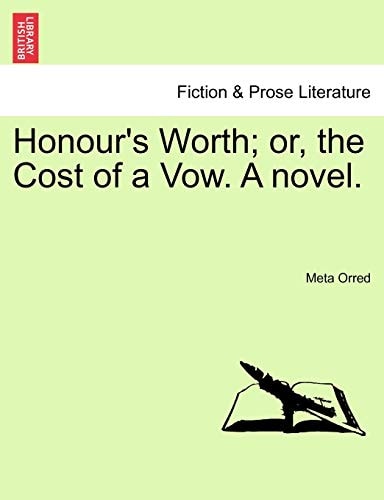 Honour's Worth; or, the Cost of a Vow. A novel.
