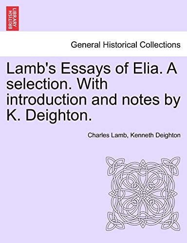 Lamb's Essays of Elia. A selection. With introduction and notes by K. Deighton.