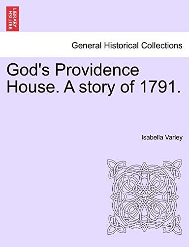 God's Providence House. A story of 1791.