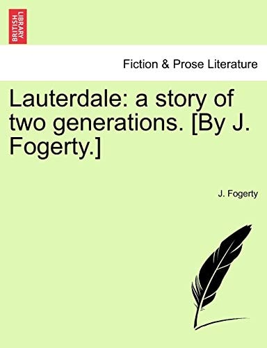 Lauterdale: a story of two generations. [By J. Fogerty.]