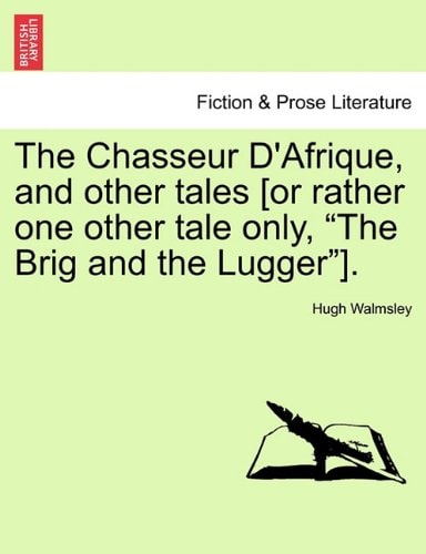 The Chasseur D'Afrique, and other tales [or rather one other tale only, "The Brig and the Lugger"].