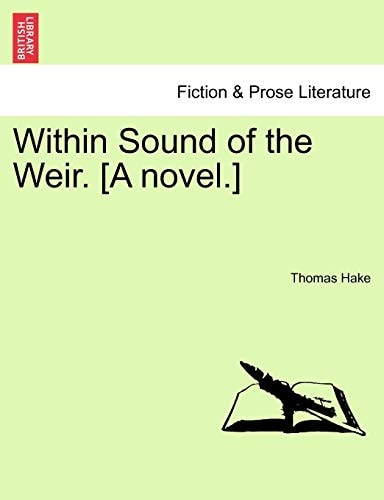 Within Sound of the Weir. [A novel.]