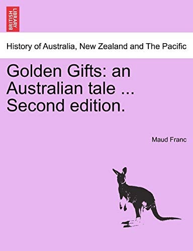 Golden Gifts: an Australian tale ... Second edition.