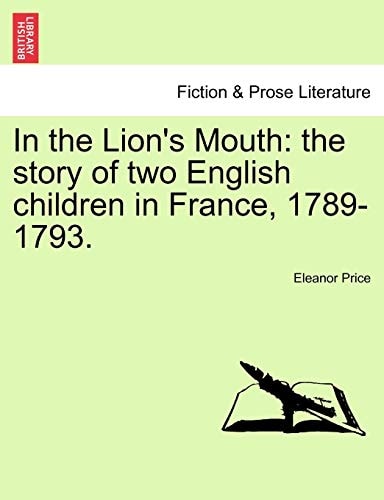 In the Lion's Mouth: the story of two English children in France, 1789-1793.