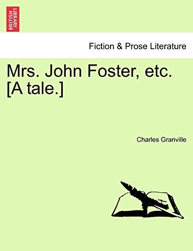 Mrs. John Foster, etc. [A tale.]