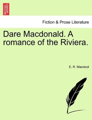 Dare Macdonald. A romance of the Riviera.