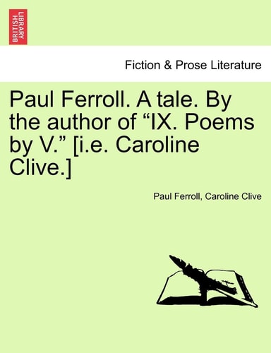 Paul Ferroll. a Tale. by the Author of "Ix. Poems by V." [I.E. Caroline Clive.]