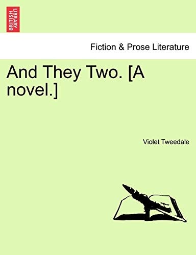 And They Two. [A novel.]