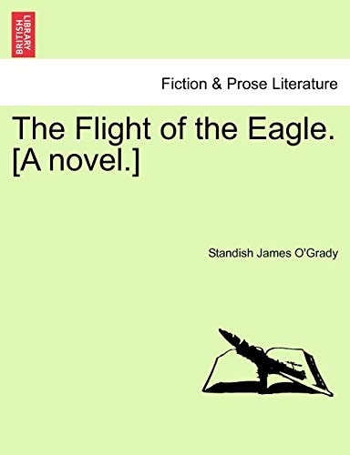 The Flight of the Eagle. [A novel.]
