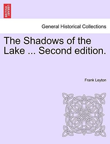 The Shadows of the Lake ... Second Edition.