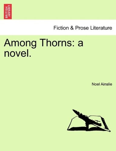 Among Thorns: a novel.