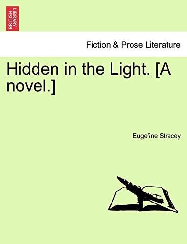 Hidden in the Light. [A novel.]