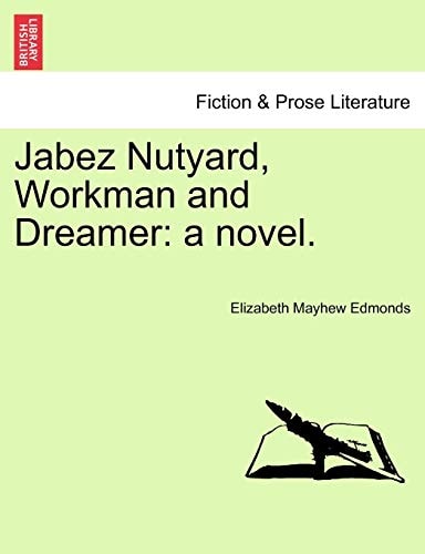 Jabez Nutyard, Workman and Dreamer: a novel.