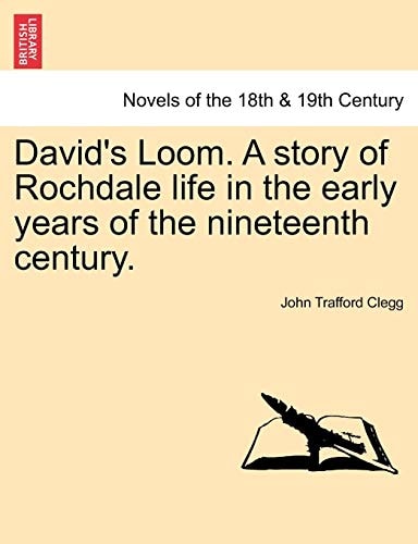 David's Loom. a Story of Rochdale Life in the Early Years of the Nineteenth Century.