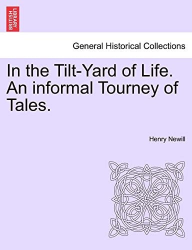 In the Tilt-Yard of Life. An informal Tourney of Tales.
