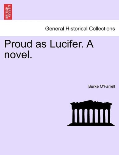 Proud as Lucifer. A novel.