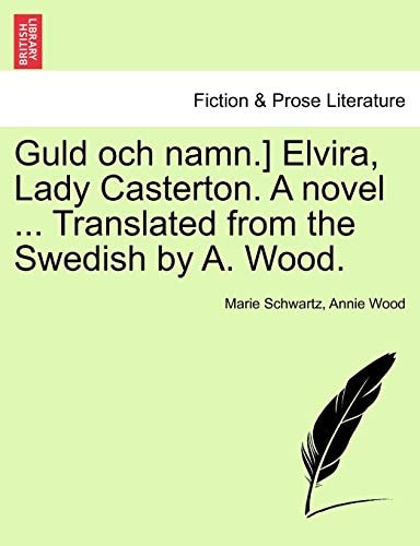 Guld och namn.] Elvira, Lady Casterton. A novel ... Translated from the Swedish by A. Wood.