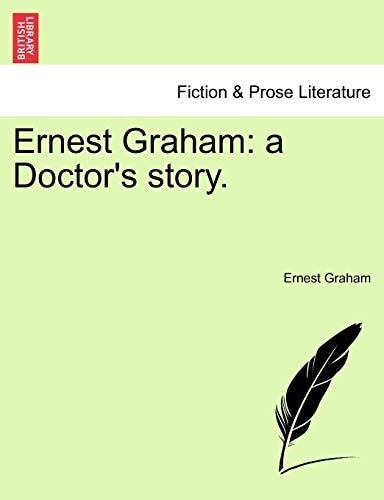Ernest Graham: a Doctor's story.