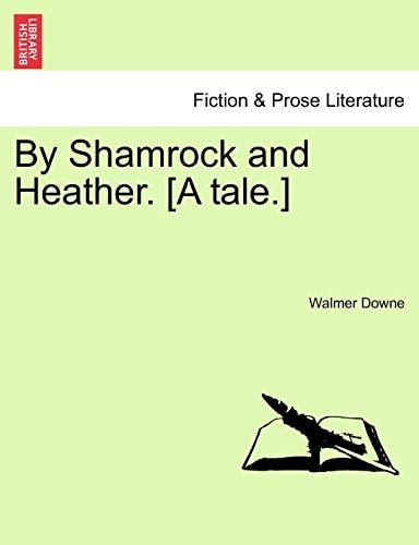 By Shamrock and Heather. [A tale.]