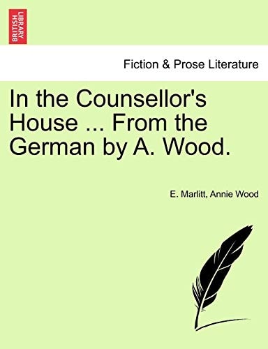 In the Counsellor's House ... From the German by A. Wood.