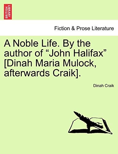A Noble Life. By the author of "John Halifax" [Dinah Maria Mulock, afterwards Craik].