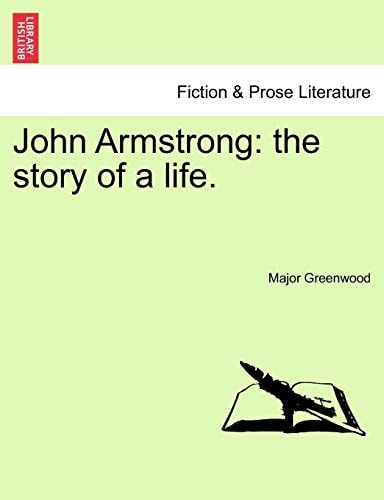 John Armstrong: the story of a life.