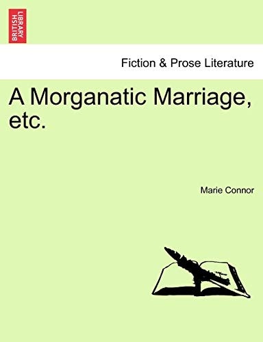 A Morganatic Marriage, etc.
