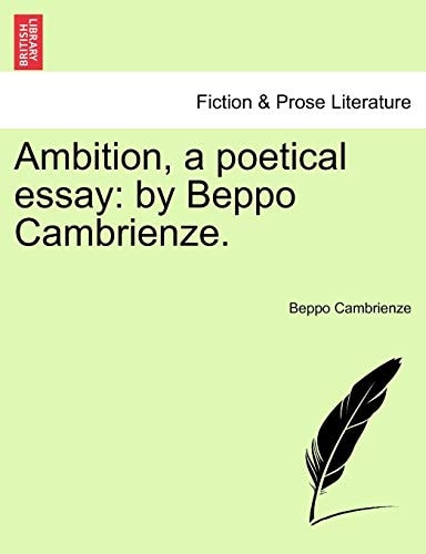 Ambition, a poetical essay: by Beppo Cambrienze.