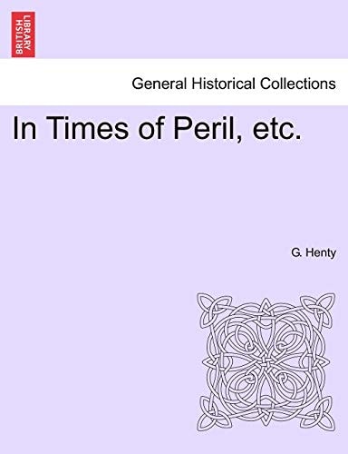 In Times of Peril, etc.
