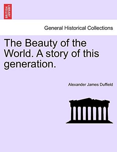 The Beauty of the World. A story of this generation.