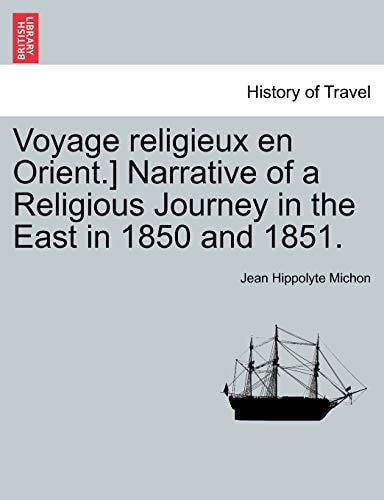 Voyage religieux en Orient.] Narrative of a Religious Journey in the East in 1850 and 1851.