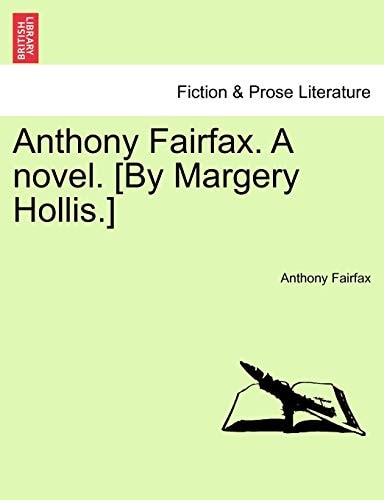Anthony Fairfax. A novel. [By Margery Hollis.]