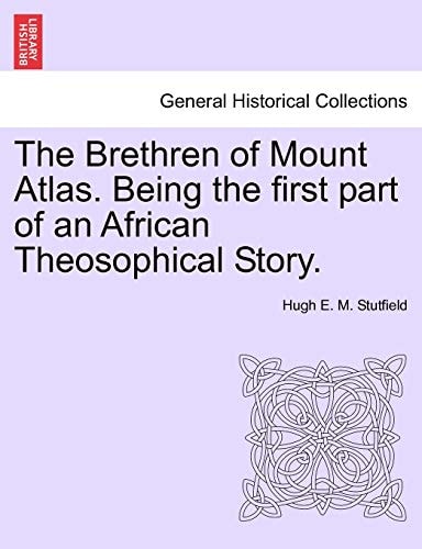 The Brethren of Mount Atlas. Being the first part of an African Theosophical Story.