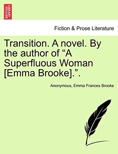 Transition. A novel. By the author of "A Superfluous Woman [Emma Brooke].".