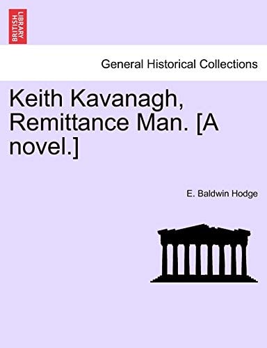 Keith Kavanagh, Remittance Man. [A novel.]