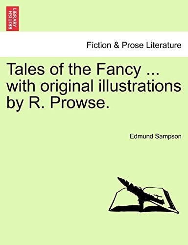 Tales of the Fancy ... with original illustrations by R. Prowse.