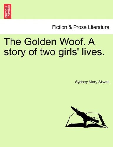 The Golden Woof. A story of two girls' lives.