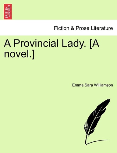 A Provincial Lady. [A novel.]