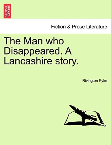 The Man who Disappeared. A Lancashire story.