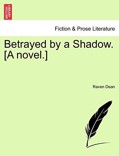 Betrayed by a Shadow. [A novel.]