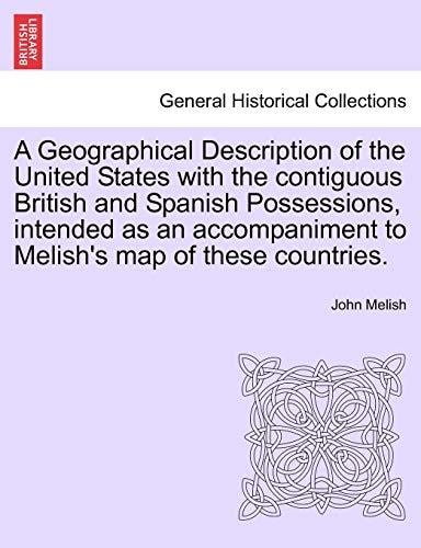 A Geographical Description of the United States with the contiguous British and Spanish Possessions, intended as an accompaniment to Melish's map of these countries.
