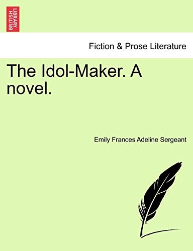The Idol-Maker. A novel.