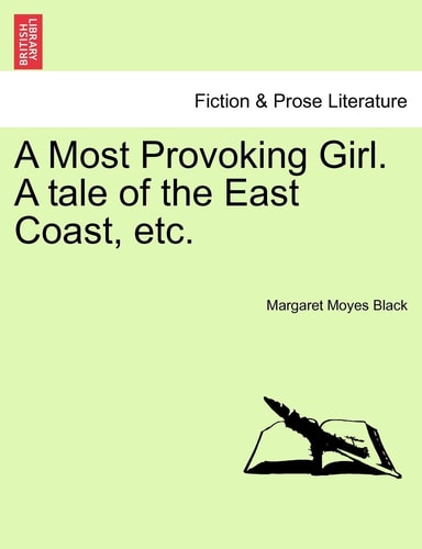 A Most Provoking Girl. A tale of the East Coast, etc.