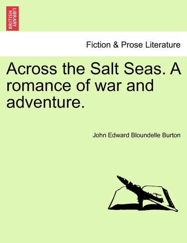 Across the Salt Seas. A romance of war and adventure.