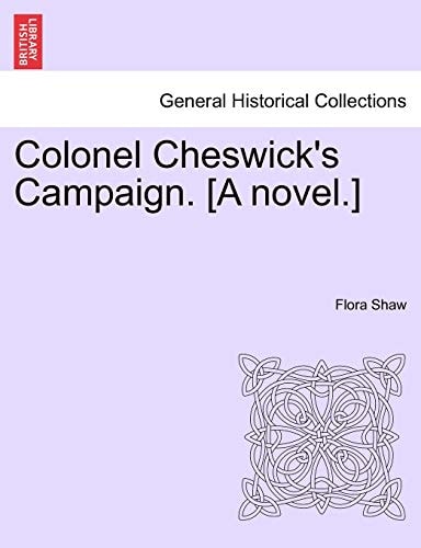 Colonel Cheswick's Campaign. [A novel.] Vol. III.